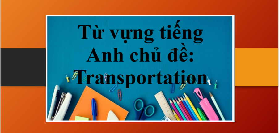 Từ vựng tiếng Anh chủ đề: Transportation