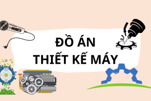Đồ án môn Thiết kế máy | Đại học Bách Khoa Hà Nội (2025)