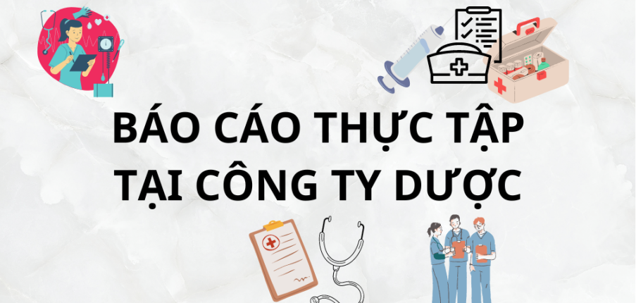 Mẫu báo cáo thực tập tại công ty dược | PDF