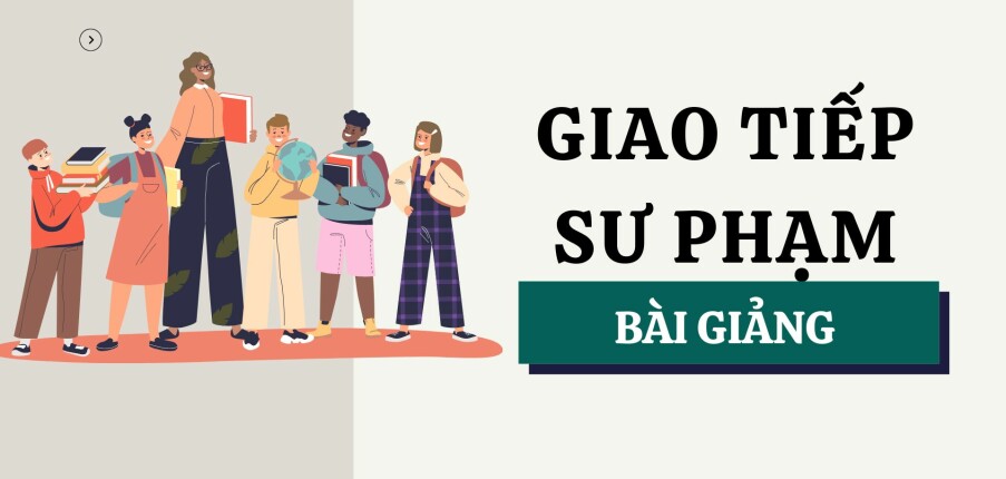 Bài giảng PPT (Power Point) học phần Giao tiếp Sư Phạm | SLIDE | Đại học Sư Phạm Hà Nội