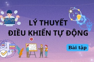 Ngân hàng bài tập môn Lý thuyết điều khiển tự động hay, hấp dẫn nhất | PDF (2025)