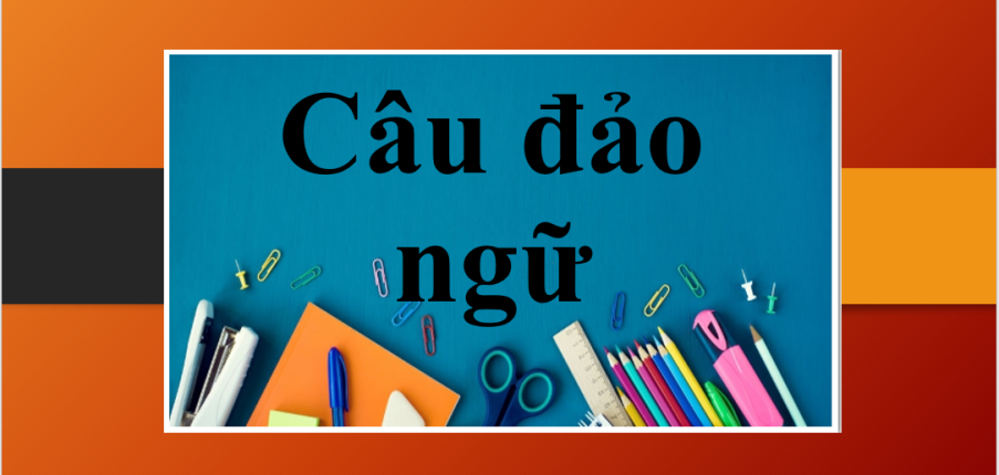 Câu đảo ngữ | Các cấu trúc đảo ngữ trong tiếng Anh - Bài tập vận dụng có đáp án