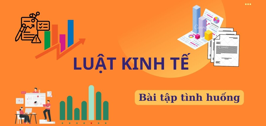 Bài tập tình huống môn Luật Kinh tế | Trường Đại Học Kinh Tế - Đại học Quốc gia Hà Nội