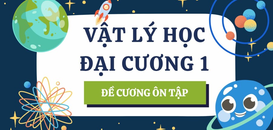 TOP 200 câu hỏi, bài tập Vật lý đại cương 1 | Đại học Bách khoa Hà Nội