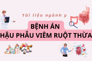 Bệnh án Hậu phẫu viêm ruột thừa | PDF (2025)