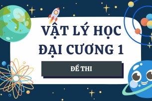 Đề thi cuối kỳ học phần Vật lý đại cương 1 (có đáp án) | Đại học Bách khoa Hà Nội (2025)