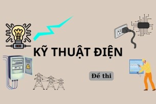 Đề thi học phần Kỹ thuật điện | Đại học Bách Khoa Hà Nội (2025)