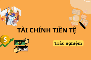 TOP 200 câu hỏi trắc nghiệm Tài chính tiền tệ | Trường Đại học Thủ Dầu Một (2025)