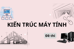 Đề thi Kiến trúc máy tính | Đại học Bách Khoa Hà Nội (2025)