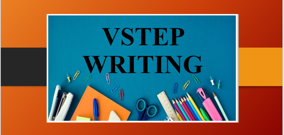 VSTEP Writing là gì? | Thời gian, cấu trúc và thang điểm của bài thi VSTEP Writing