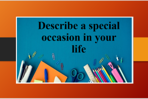 Describe a special occasion in your life | Bài mẫu Speaking Part 2, 3 (2025)