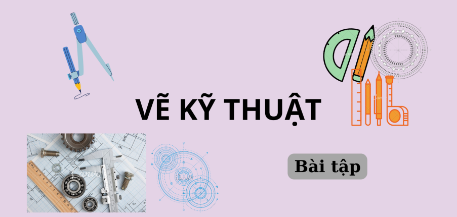 Ngân hàng bài tập Vẽ kỹ thuật 1 (có đáp án) | Đại học Công nghệ TP Hồ Chí Minh (2025)