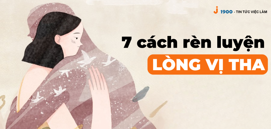 Lòng vị tha là gì? TOP 7 cách rèn luyện lòng vị tha