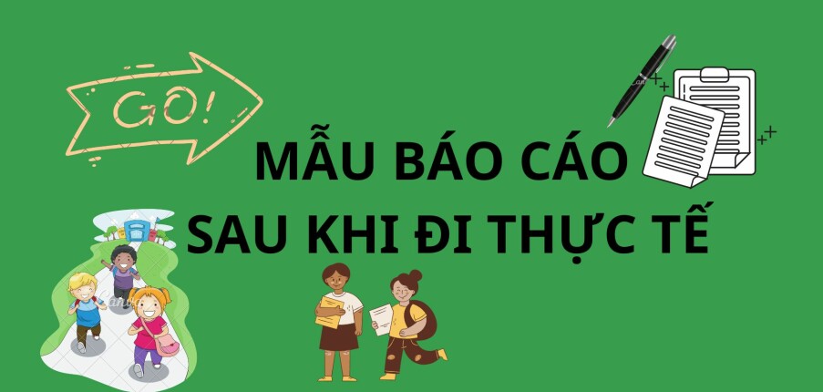 Mẫu báo cáo sau khi đi thực tế | PDF