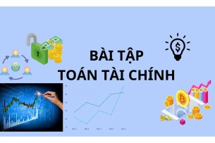 Ngân hàng bài tập Toán tài chính | Đại học Kinh doanh và Công nghệ Hà Nội (2025)