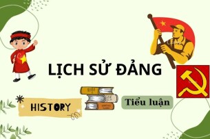TOP 5 tiểu luận Lịch sử đảng hay, thuyết phục nhất | PDF | Tổng hợp nhiều trường (2025)