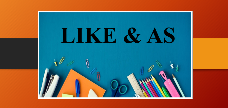 Like và As là gì? | So sánh Like và as trong tiếng Anh - Bài tập vận dụng