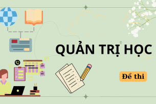 Đề thi cuối kỳ học phần Quản trị học | Trường Đại học Kinh Tế Quốc Dân (2025)