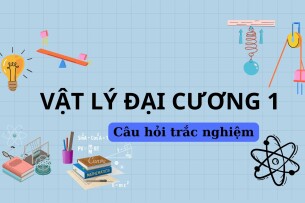 TOP 300 câu hỏi trắc nghiệm Vật lý đại cương 1 (có đáp án) | Trường Đại học Bách Khoa Thành phố Hồ Chí Minh (2025)