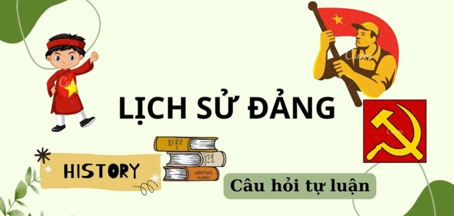 Quy luật ra đời của Đảng cộng sản Việt Nam? | Câu hỏi tự luận ôn tập môn Lịch sử Đảng