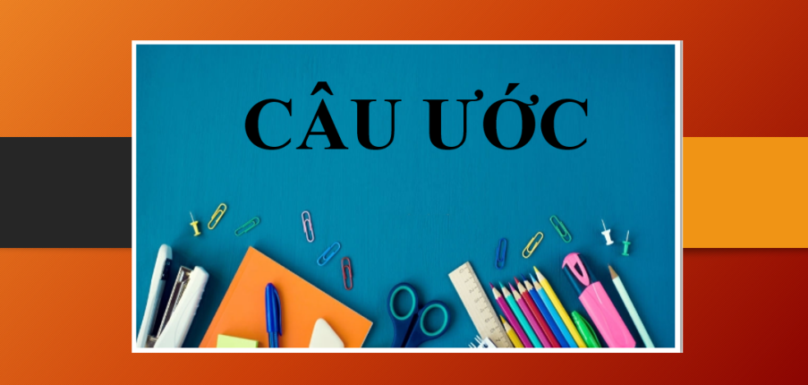 Cấu trúc: Câu ước | Định nghĩa, cách dùng - bài tập vận dụng