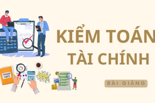 Bài giảng PPT ( Power Point) học phần Kiểm toán tài chính | SLIDE | NEU (2025)