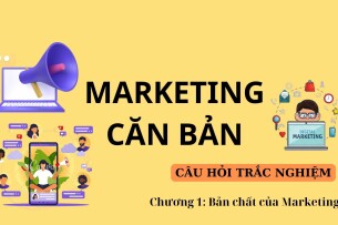 Câu hỏi trắc nghiệm BẢN CHẤT CỦA MARKETING | Marketing căn bản | Đại học Văn Lang (2025)