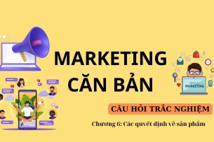 Câu hỏi trắc nghiệm CÁC QUYẾT ĐỊNH VỀ SẢN PHẨM | Marketing căn bản | Đại học Văn Lang (2025)