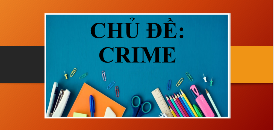 Chủ đề: Crime | Đề bài, bài mẫu IELTS Writing Task 2 ngày 23/04/2023