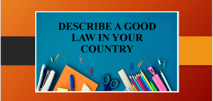 Describe a good law in your country | Bài mẫu Speaking Part 2, 3