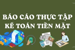 Mẫu Báo cáo thực tập kế toán tiền mặt | Trường Đại học Thủ Dầu Một (2025)