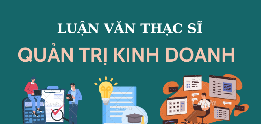 TOP 6 bài luận văn Thạc sĩ Quản trị kinh doanh | Trường Đại Học Ngoại Thương Hà Nội