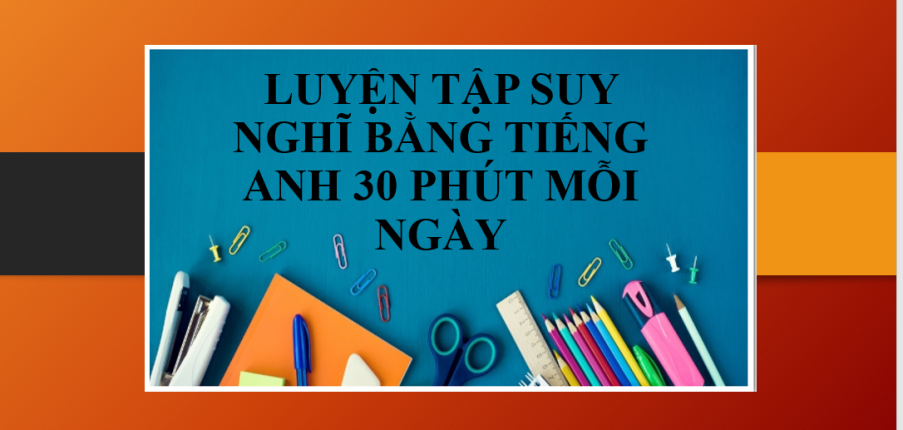 Luyện tập suy nghĩ bằng tiếng Anh 30 phút mỗi ngày