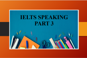 IELTS Speaking Part 3 là gì? | Một số câu trả lời mẫu IELTS Speaking Part 3