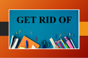 Get rid of | Định nghĩa - Cấu trúc - Cách dùng - Bài tập vận dụng Get rid of