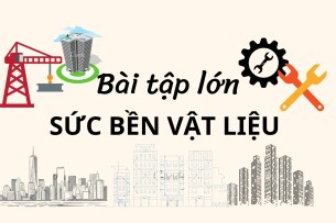 Bài tập lớn Sức bền vật liệu | Đại học Bách Khoa Thành phố Hồ Chí Minh (2025)