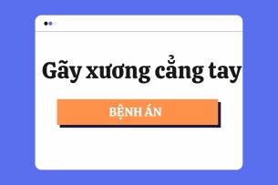 Bệnh án Gãy xương cẳng tay | PDF (2025)