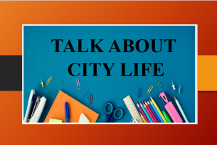 Talk about a city life | Bài mẫu + Từ vựng IELTS Speaking Part 2 (2025)