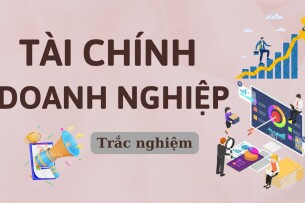 Ngân hàng câu hỏi trắc nghiệm Tài chính doanh nghiệp | Học Viện Tài Chính (2025)