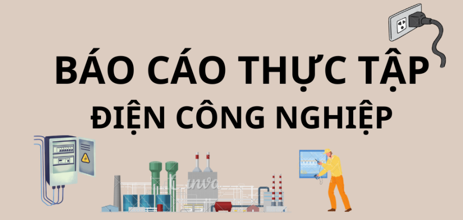 Mẫu báo cáo Thực tập điện công nghiệp | Trường Đại học Công nghiệp Hà Nội