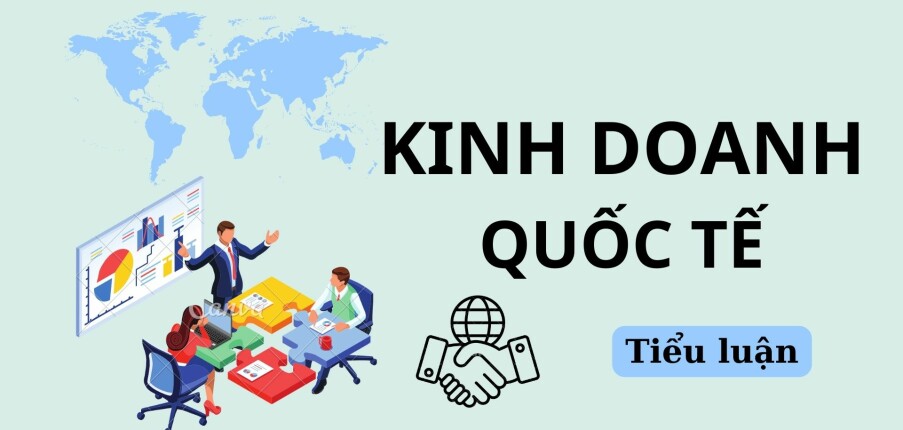 Mẫu tiểu luận học phần Kinh doanh quốc tế | Trường Đại học Ngoại Thương