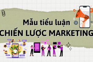 Top 5 mẫu tiểu luận chiến lược marketing cho sản phầm mới hay, hấp dẫn nhất (2025)