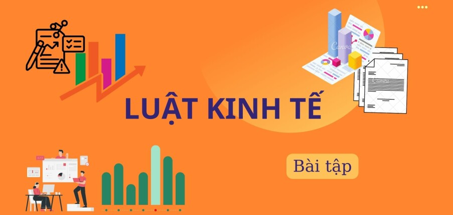 Ngân hàng bài tập Luật kinh tế (có đáp án) | Trường Đại học Thương Mại