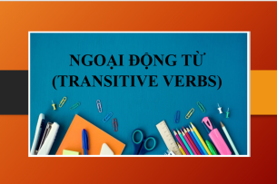Ngoại động từ (Transitive verbs) | Định nghĩa - Phân loại - Các trường hợp đặc biệt - Bài tập về ngoại động từ (2025)