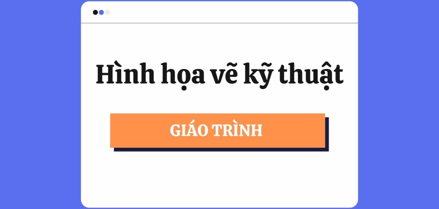 Giáo trình Hình họa vẽ kỹ thuật | Đại học Sư Phạm Kỹ thuật TP.Hồ Chí Minh