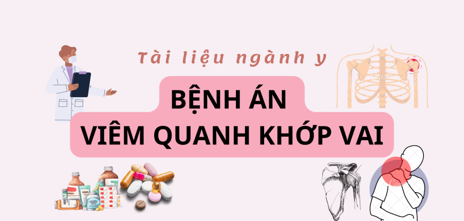 Bệnh án Viêm quanh khớp vai | PDF