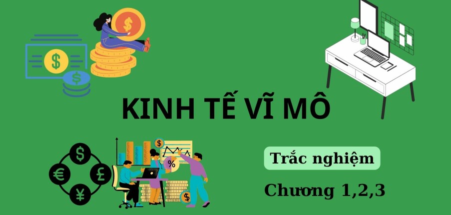 Ngân hàng câu hỏi trắc nghiệm Kinh tế vĩ mô Chương 1,2,3 (có đáp án) | Đại học Tôn Đức Thắng