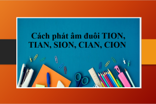 Cách phát âm đuôi TION, TIAN, SION, CIAN, CION & Bài tập vận dụng (2025)