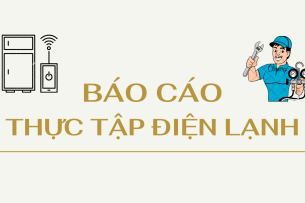 Mẫu báo cáo thực tập Điện lạnh hay, chi tiết nhất | PDF (2025)