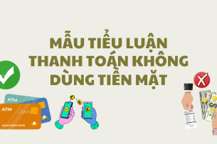 Mẫu tiểu luận Thanh toán không dùng tiền mặt | Trường Đại học công nghệ thực phẩm Hồ Chí Minh (2025)